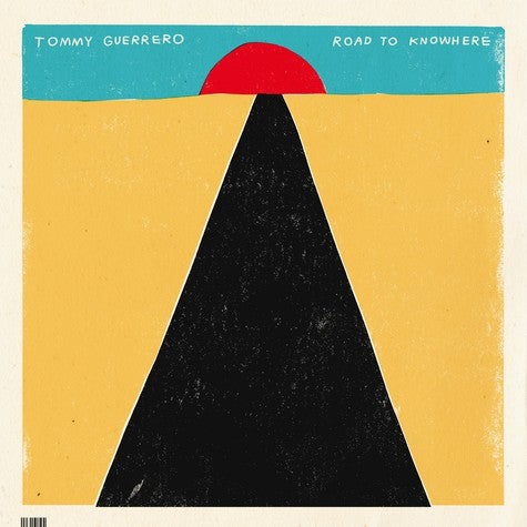 Tommy Guerrero - Road To Knowhere